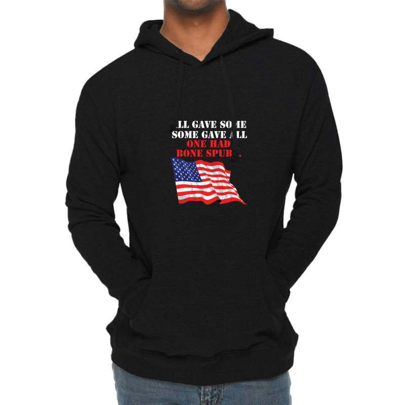 All Gave Some. Some Gave All. One Had Bone Spurs Lightweight Hoodie | Artistshot