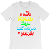 I Like Horses Dogs T-shirt | Artistshot