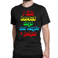 I Like Horses Dogs Classic T-shirt | Artistshot