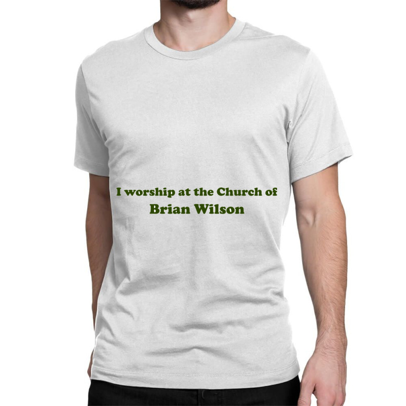 I Worship At The Church Of Brian Wilson Classic T-shirt by GREGORYBASKERVILLE | Artistshot