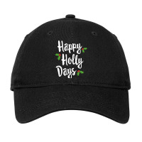 Happy Holly Days Festive Xmas Christmas Matching Family Adjustable Cap | Artistshot