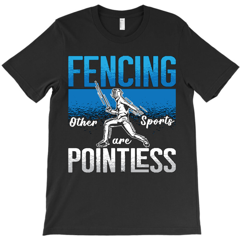 Fencing Fencing Other Sports Are Longswords Fighter Fencer T-shirt | Artistshot