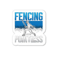 Fencing Fencing Other Sports Are Longswords Fighter Fencer Sticker | Artistshot