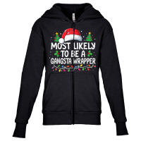 Most Likely To Be A Gangsta Wrapper Christmas Family Xmas Youth Zipper Hoodie | Artistshot