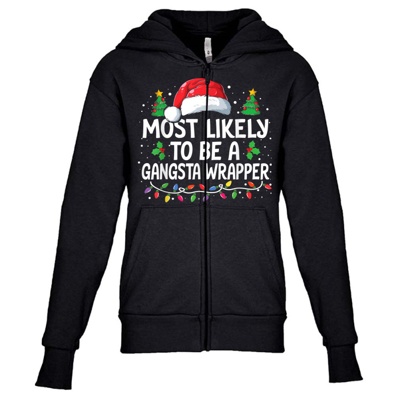 Most Likely To Be A Gangsta Wrapper Christmas Family Xmas Youth Zipper Hoodie | Artistshot