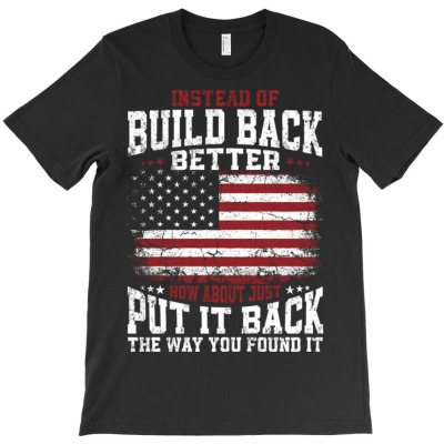 Instead Of Build Back Better T-shirt Designed By Bariteau Hannah