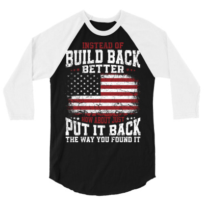 Instead Of Build Back Better 3/4 Sleeve Shirt Designed By Bariteau Hannah