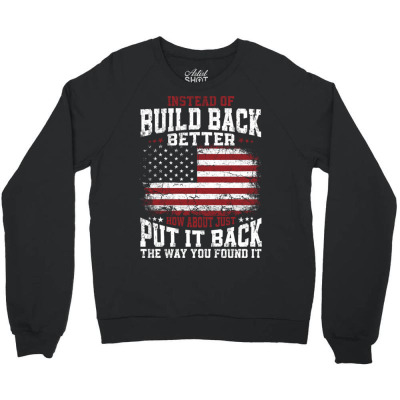 Instead Of Build Back Better Crewneck Sweatshirt Designed By Bariteau Hannah