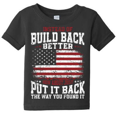 Instead Of Build Back Better Baby Tee Designed By Bariteau Hannah