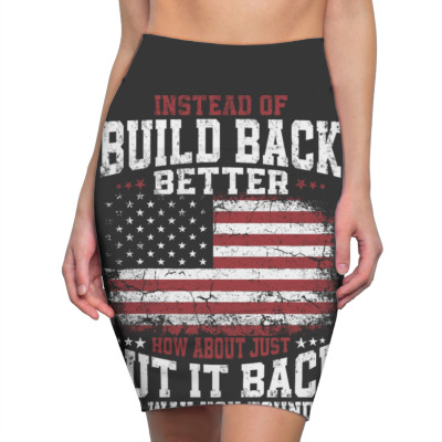 Instead Of Build Back Better Pencil Skirts Designed By Bariteau Hannah
