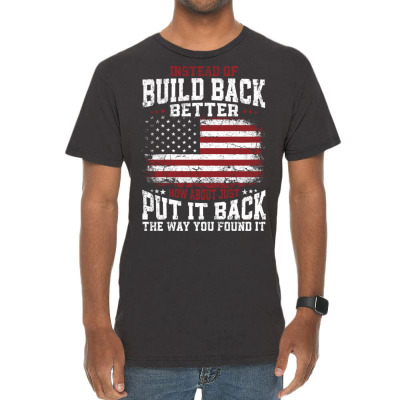 Instead Of Build Back Better Vintage T-shirt Designed By Bariteau Hannah