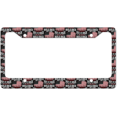 Instead Of Build Back Better License Plate Frame Designed By Bariteau Hannah