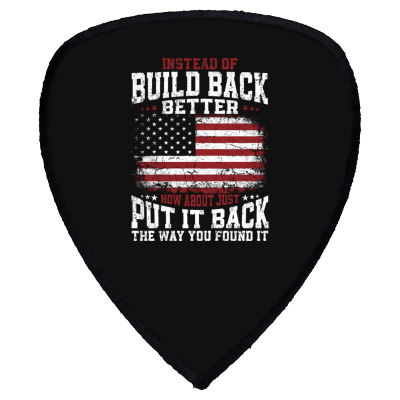 Instead Of Build Back Better Shield S Patch Designed By Bariteau Hannah