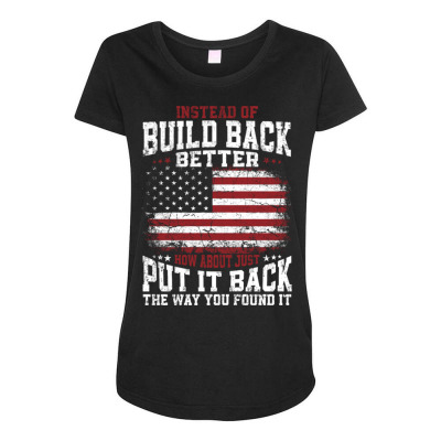 Instead Of Build Back Better Maternity Scoop Neck T-shirt Designed By Bariteau Hannah