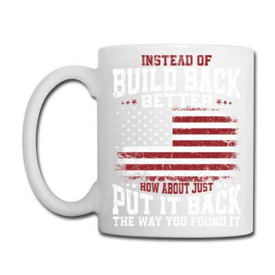 Instead Of Build Back Better Coffee Mug Designed By Bariteau Hannah