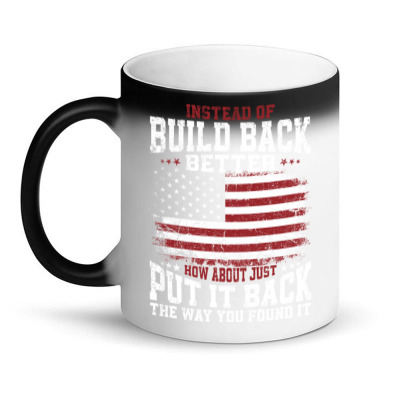 Instead Of Build Back Better Magic Mug Designed By Bariteau Hannah