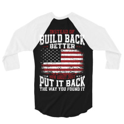 instead of build back better 3/4 Sleeve Shirt | Artistshot