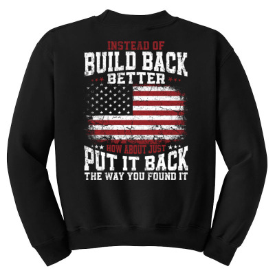 Instead Of Build Back Better Youth Sweatshirt Designed By Bariteau Hannah
