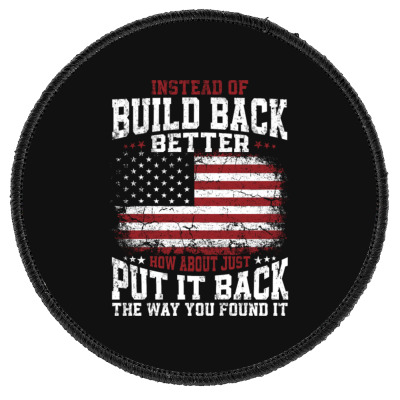 Instead Of Build Back Better Round Patch Designed By Bariteau Hannah