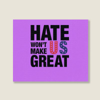 Hate Won't Make Us Great Black Landscape Canvas Print | Artistshot