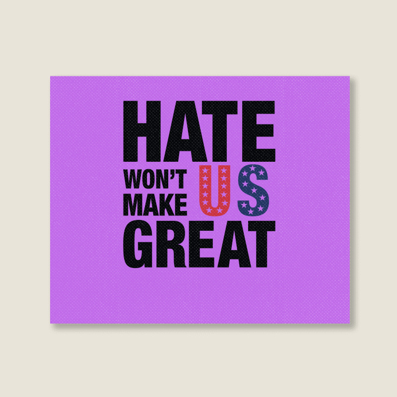 Hate Won't Make Us Great Black Landscape Canvas Print | Artistshot