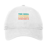 Vintage The Real Pandemic Is How Stupid Everyone Is Tee Premium T Shir Adjustable Cap | Artistshot