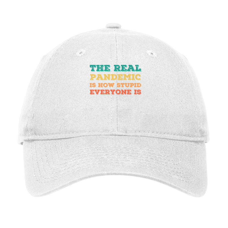 Vintage The Real Pandemic Is How Stupid Everyone Is Tee Premium T Shir Adjustable Cap | Artistshot