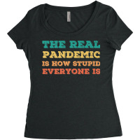 Vintage The Real Pandemic Is How Stupid Everyone Is Tee Premium T Shir Women's Triblend Scoop T-shirt | Artistshot