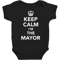 Keep Calm I'm The Mayor Baby Bodysuit | Artistshot