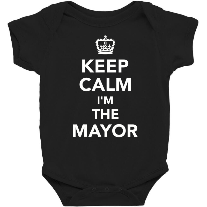 Keep Calm I'm The Mayor Baby Bodysuit by cm-arts | Artistshot