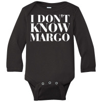 I Dont Know Margo Long Sleeve Baby Bodysuit | Artistshot