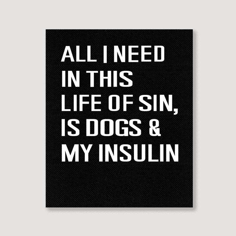 Diabetes All I Need In This Life Is Dog N Insulin Portrait Canvas Print by hoainv | Artistshot