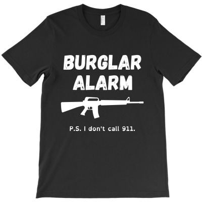 Burglar Alarm Rifle I Don't Call 911 T-shirt Designed By Magasinfinite