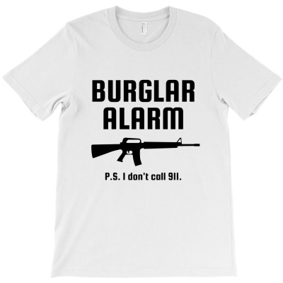 Burglar Alarm Rifle I Don't Call 911 (black Design Version) T-shirt Designed By Magasinfinite