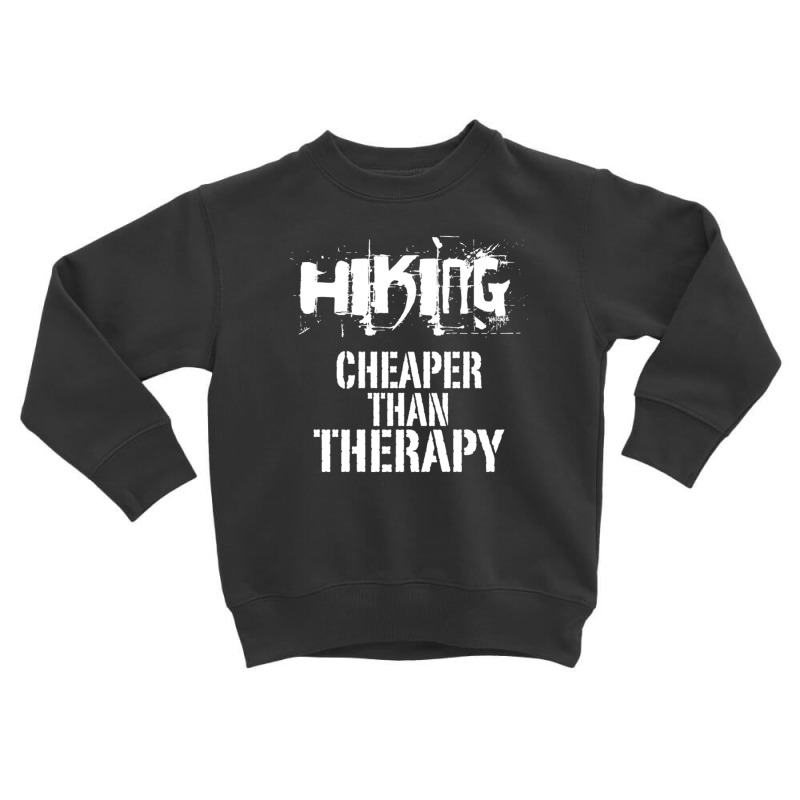 Hiking, Cheaper Than Therapy Toddler Sweatshirt by kullmin | Artistshot