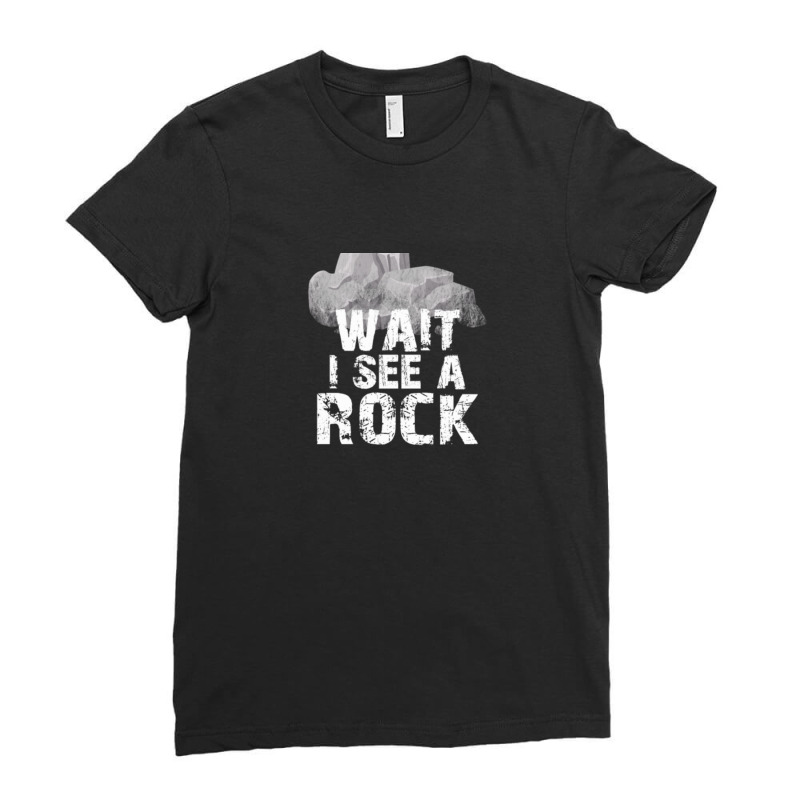 Wait I See A Rock For A Geologist Rock Mineral 1 Ladies Fitted T-Shirt by RebekahShinn | Artistshot