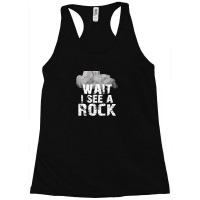 Wait I See A Rock For A Geologist Rock Mineral 1 Racerback Tank | Artistshot