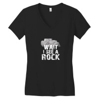 Wait I See A Rock For A Geologist Rock Mineral 1 Women's V-neck T-shirt | Artistshot