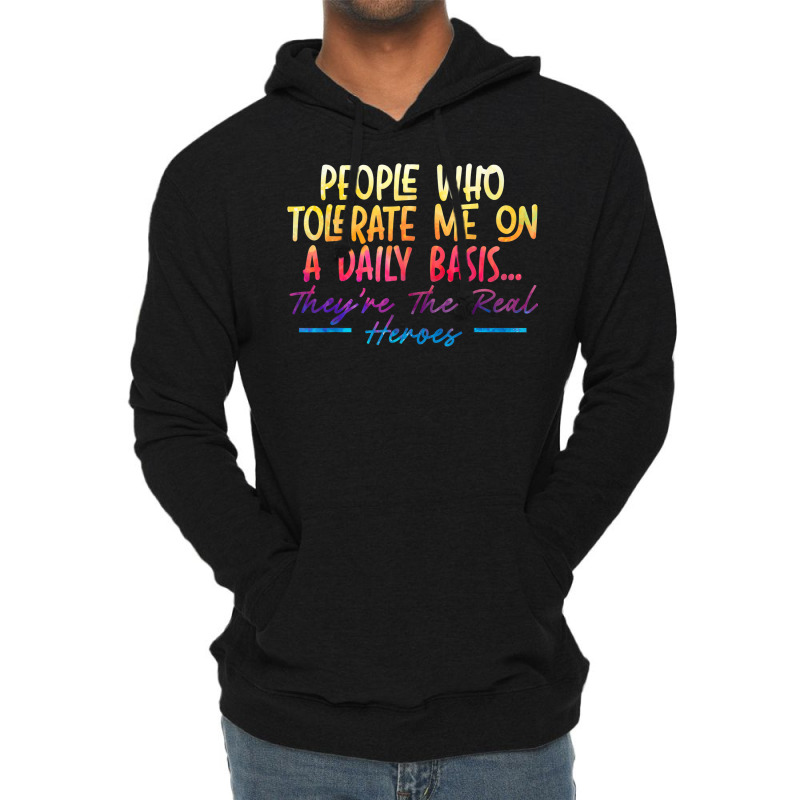 People Who Tolerate Me On Daily Basis Funny Sarcastic Saying Lightweight Hoodie | Artistshot