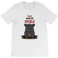 Pigs Make Me Smile For Friend T-shirt | Artistshot