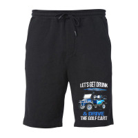 Let's Get Drunk And Drive The Golf Cart Fleece Short | Artistshot