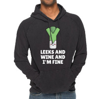 Leeks Leeks And Wine And I' M Fine Vintage Hoodie | Artistshot