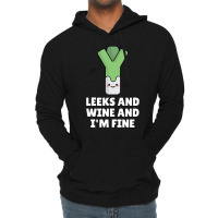 Leeks Leeks And Wine And I' M Fine Lightweight Hoodie | Artistshot