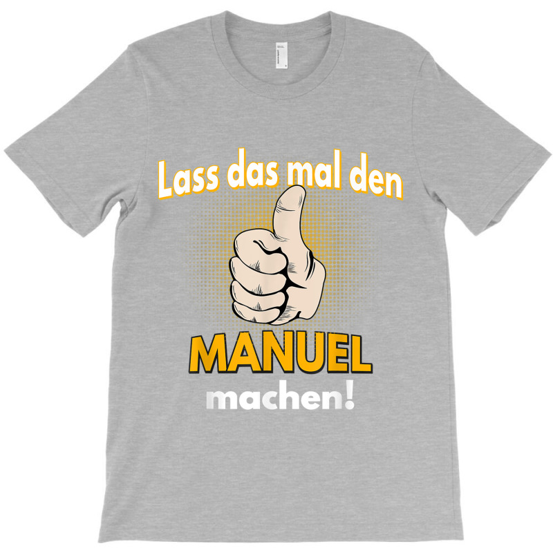 Manuel Gift Personalised Shirt Funny Saying T-shirt | Artistshot