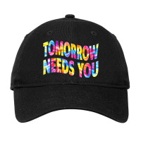 Tomorrow Needs You Mentaly Healthy Matters Awareness Support Adjustable Cap | Artistshot