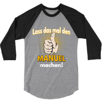 Manuel Gift Personalised Shirt Funny Saying 3/4 Sleeve Shirt | Artistshot