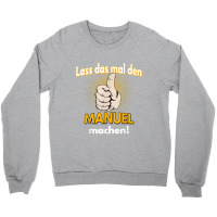 Manuel Gift Personalised Shirt Funny Saying Crewneck Sweatshirt | Artistshot