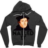 Martin Luther Nailed It 500th Reformation Day Protestant Zipper Hoodie | Artistshot