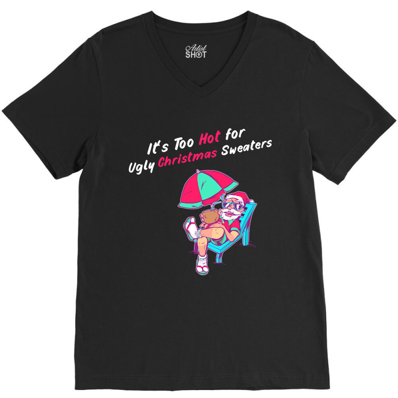 This Is My It's Too Hot For Ugly Christmas Sweaters Funny V-Neck Tee by Sheppard Karena | Artistshot