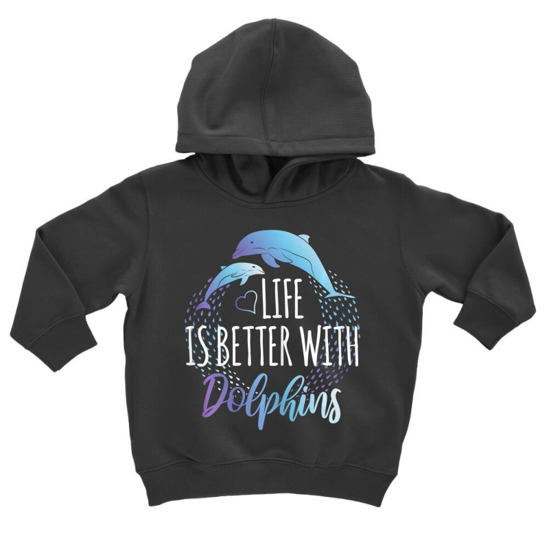 Life Is Better With Dolphins Women Girls Dolphin Lover Toddler Hoodie by cm-arts | Artistshot